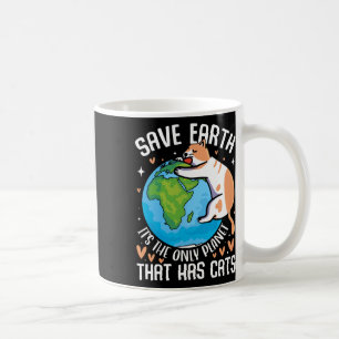 Save Earth It's The Only Planet That Has Cats Eart Coffee Mug