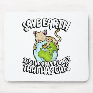 Save Earth It's The Only Planet That Has Cats Eart Mouse Mat