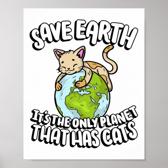 Save Earth It's The Only Planet That Has Cats Eart Poster (Front)