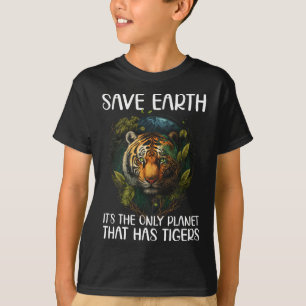 Save Earth It's The Only Planet That Has Tigers T-Shirt