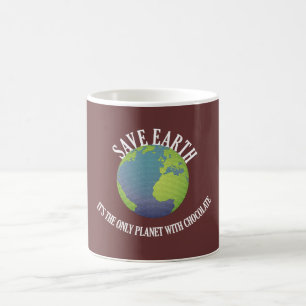 save earth it's the only planet with chocolate coffee mug