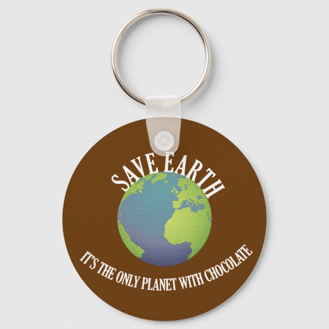 save earth it's the only planet with chocolate key ring (Front)