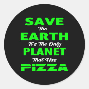 Save Earth Planet Pizza-funny Earth Day T Shirts T Classic Round Sticker