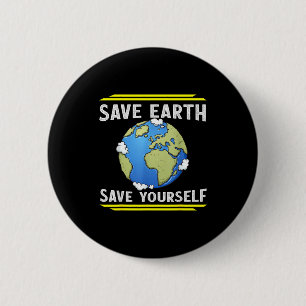 Save Earth Save Yourself 6 Cm Round Badge