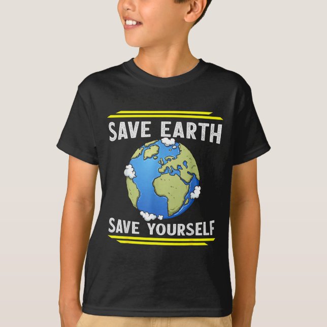 Save Earth Save Yourself  T-Shirt (Front)