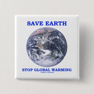 Save Earth Stop Global Warming (Blue Marble Earth) 15 Cm Square Badge