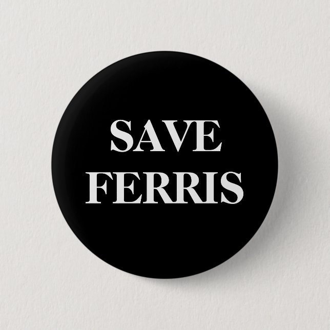 SAVE FERRIS 6 CM ROUND BADGE (Front)