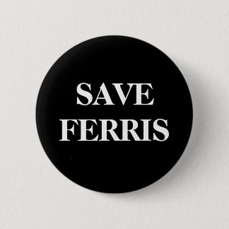 SAVE FERRIS 6 CM ROUND BADGE