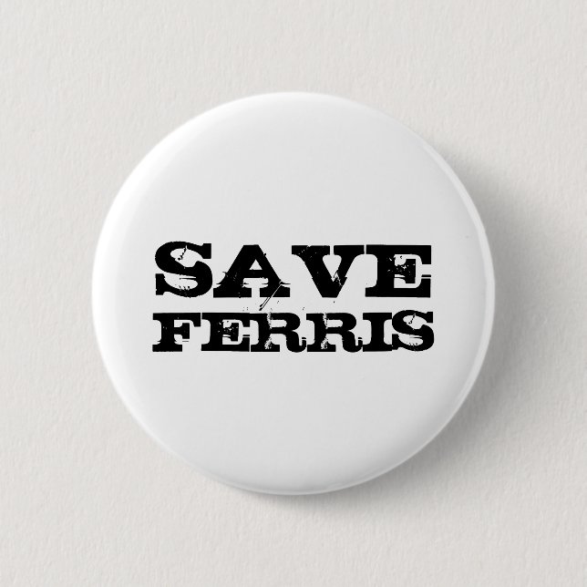 SAVE FERRIS 6 CM ROUND BADGE (Front)