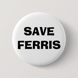 SAVE FERRIS 6 CM ROUND BADGE