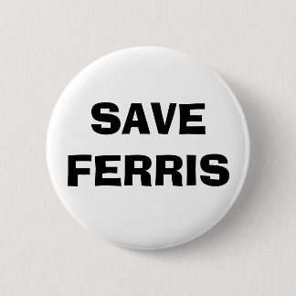 SAVE FERRIS 6 CM ROUND BADGE