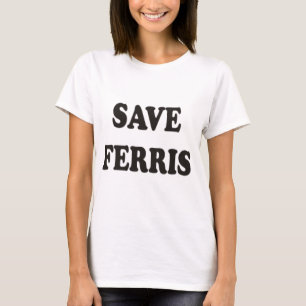 save ferris T-Shirt