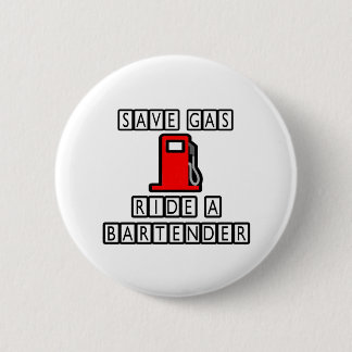 Save Gas...Ride A Bartender 6 Cm Round Badge
