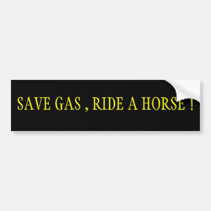 Save Gas,Ride A Horse! Bumper Sticker