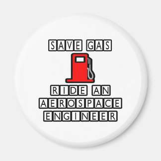 Save Gas...Ride An Aerospace Engineer Magnet