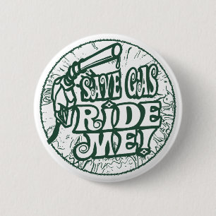 Save Gas Ride Me 6 Cm Round Badge