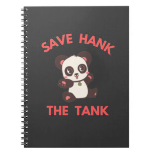 Save Hank The Tank Funny Notebook