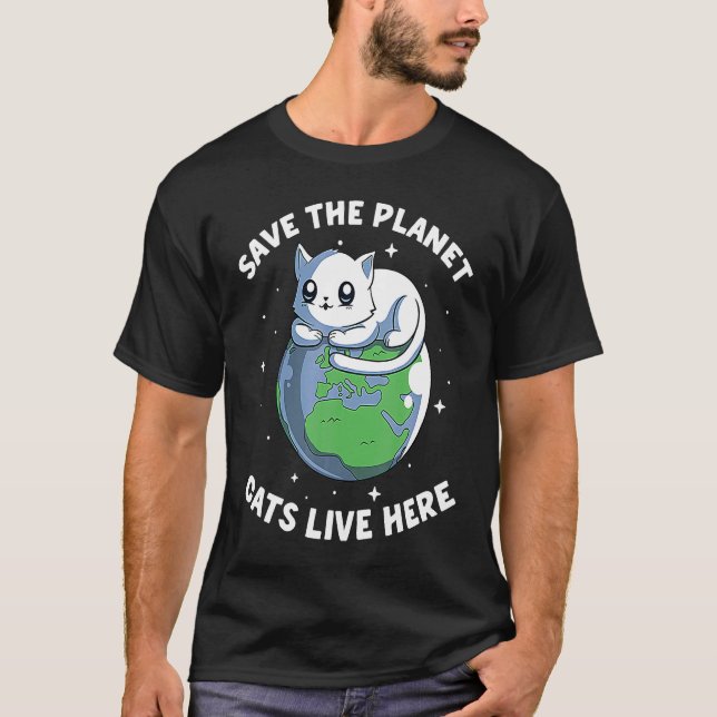 Save He Planet Cats Live Here Cat  Save Environmen T-Shirt (Front)