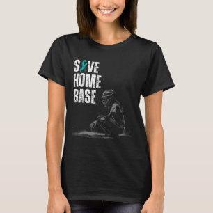 Save Home Base Baseball Player Ovarian Cancer Awar T-Shirt