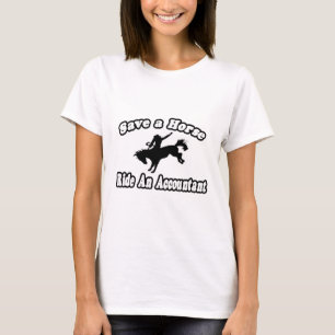 Save Horse, Ride Accountant T-Shirt