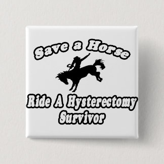 Save Horse, Ride Hysterectomy Survivor 15 Cm Square Badge