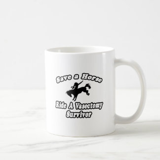 Save Horse, Ride Vasectomy Survivor Coffee Mug