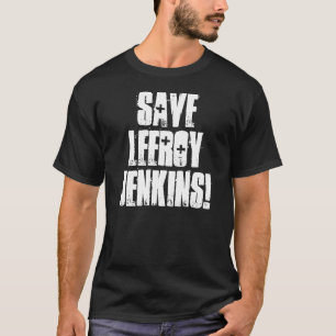 SAVE LEEROY JENKINS! Shirt Gift