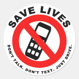 Save Lives Don't Talk. Don't Text. Just Drive. Classic Round Sticker