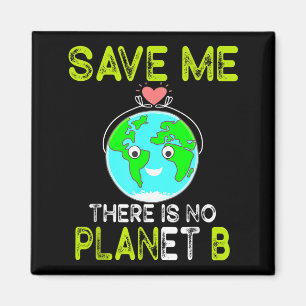 Save Me There Is No Planet B Love Earth Magnet