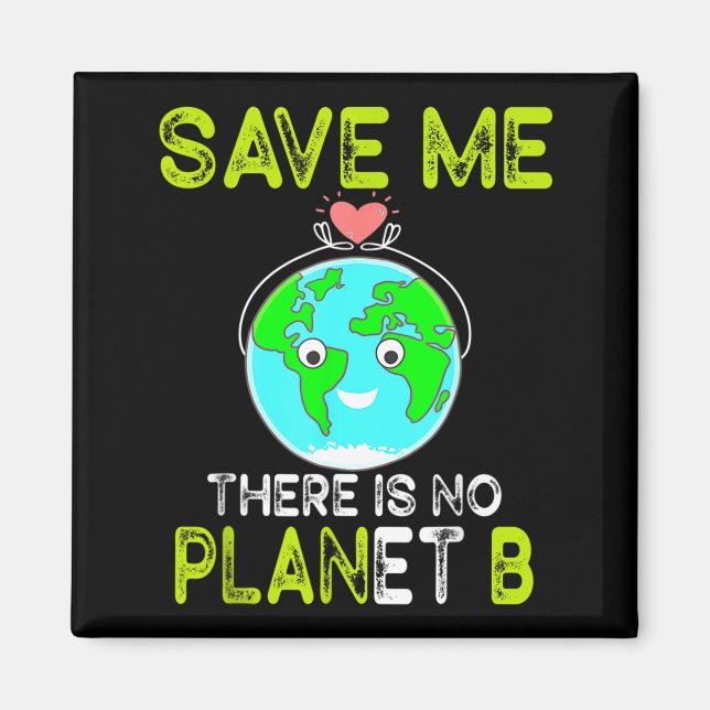 Save Me There Is No Planet B Love Earth  Magnet (Front)