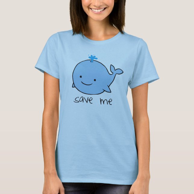 "Save Me" Whale T T-Shirt (Front)