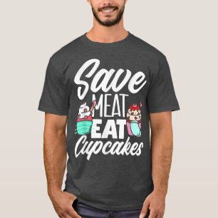 Save Meat Eat Cupcakes Baking Lover 2566 T-Shirt