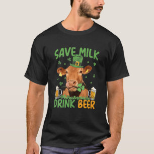 Save Milk Drink Beer - Cow With Beer Patrick's Day T-Shirt