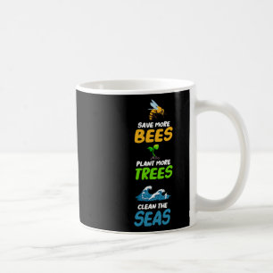 Save More Bees Plant More Trees Clean The Seas Ear Coffee Mug