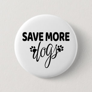 Save More Dogs 6 Cm Round Badge