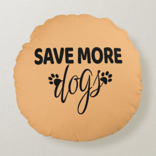 Save More Dogs    Round Cushion