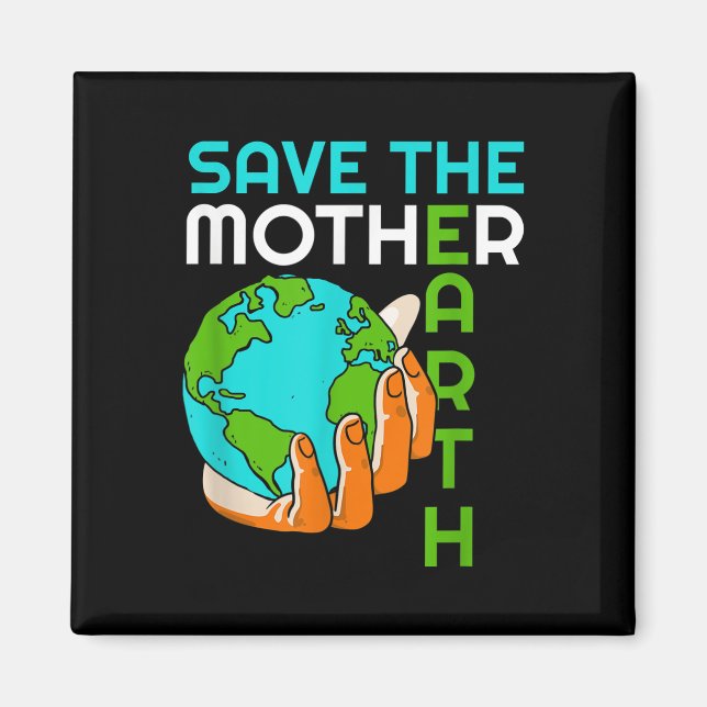 Save Mother Earth Climate Change Environmental Pro Magnet (Front)