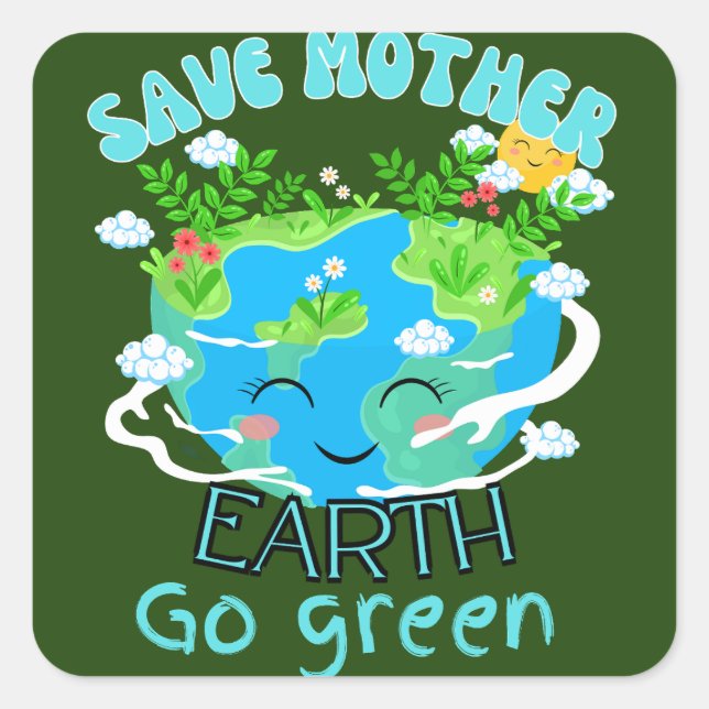 Save mother earth,go green  earth day quote square sticker (Front)