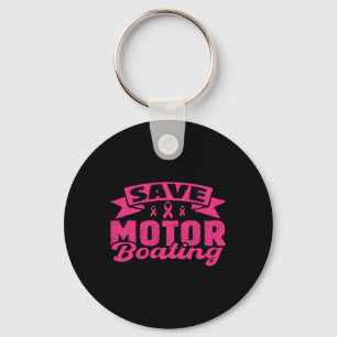 Save Motor Boating Funny Breast Cancer Pink Ribbon Key Ring