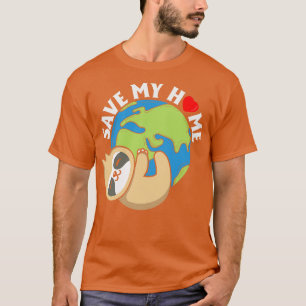Save My Home Cute Sloth Lover Save Environment Ear T-Shirt
