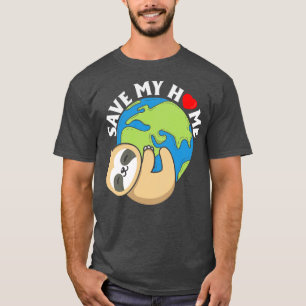 Save My Home Cute Sloth Lover Save Environment Ear T-Shirt