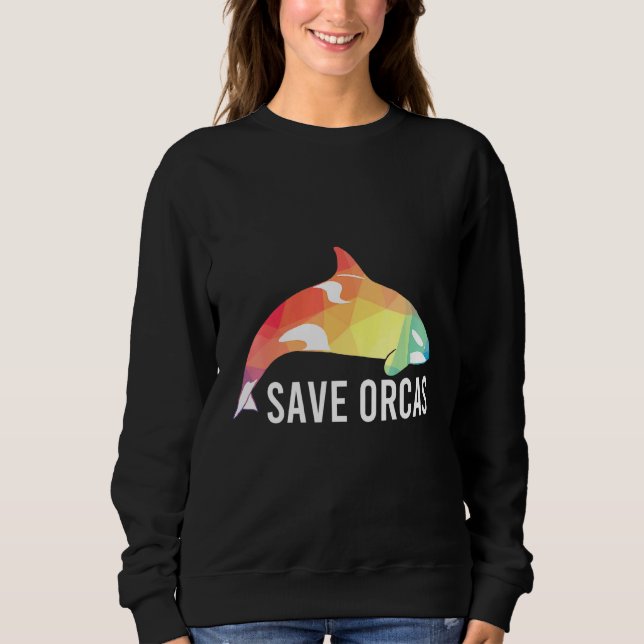 Save Orcas Marine Life Saving Killer Whale Fish Sweatshirt (Front)