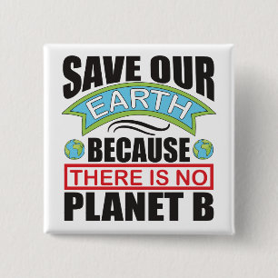 Save our Earth there is no planet B Earth day 15 Cm Square Badge