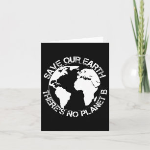 Save Our Earth - Theres No Planet B - Gift Earth D Card