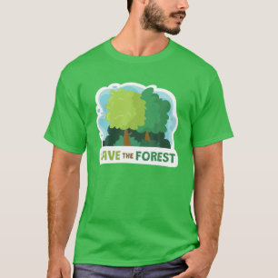 Save Our Forest, Green Energy Healthy Environment T-Shirt
