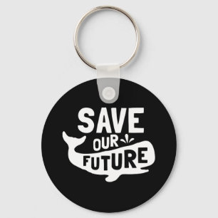Save our Future Whale Sea Creatures Animal Lover Key Ring