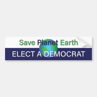 Save Our Green Planet Earth; Elect a Democrat Bumper Sticker
