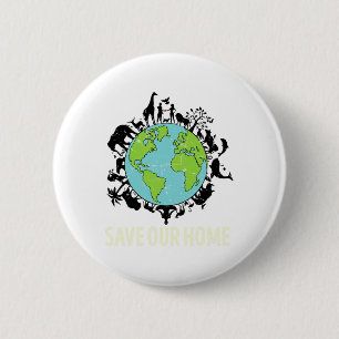 Save Our Home Animals Earth Day Planet Anniversary 6 Cm Round Badge
