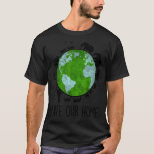 Save Our Home Animals Earth Day Planet Environment T-Shirt