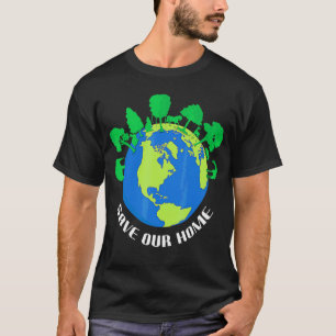 Save Our Home Animals Tree Protect Save World Hour T-Shirt